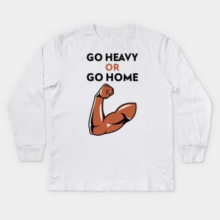Go Heavy OR Go Home Kids Long Sleeve T-Shirt